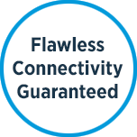 Flawless connectivity guaranteed